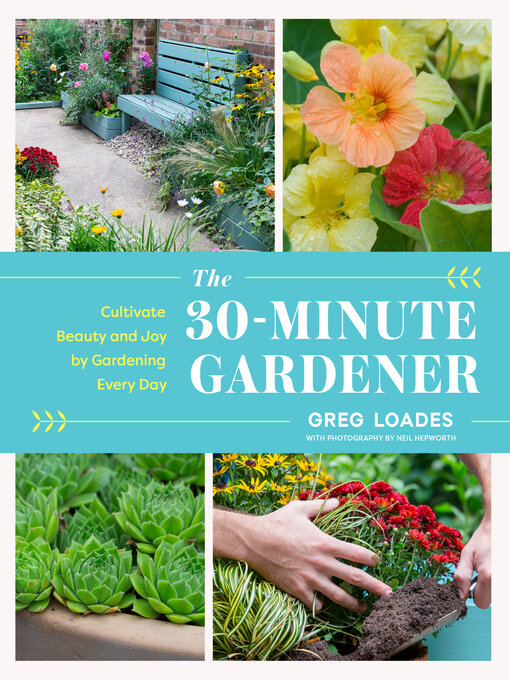 Title details for The 30-Minute Gardener by Greg Loades - Available